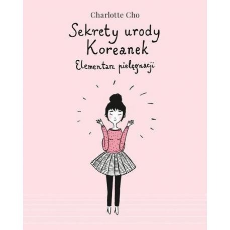 Sekrety urody Koreanek. Elementarz pielęgnacji - Cho Charlotte