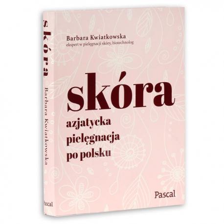 Skóra. Azjatycka pielęgnacja po polsku - Barbara Kwiatkowska